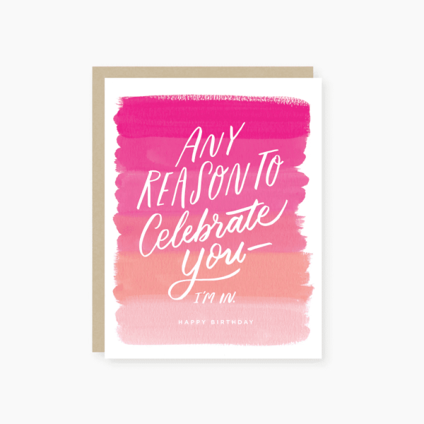 Any Reason To Celebrate You Birthday Card