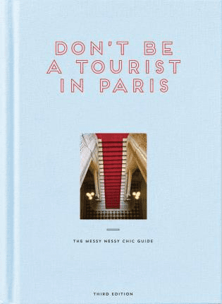 Don’t Be A Tourist In Paris:  The Messy Nessy Chic Guide | National Book Network | Iris Gifts & Décor