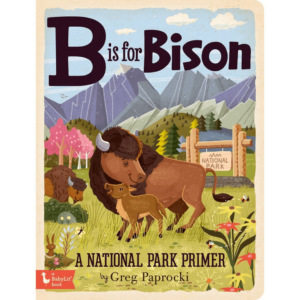 B is for Bison: Alphabet Board Book