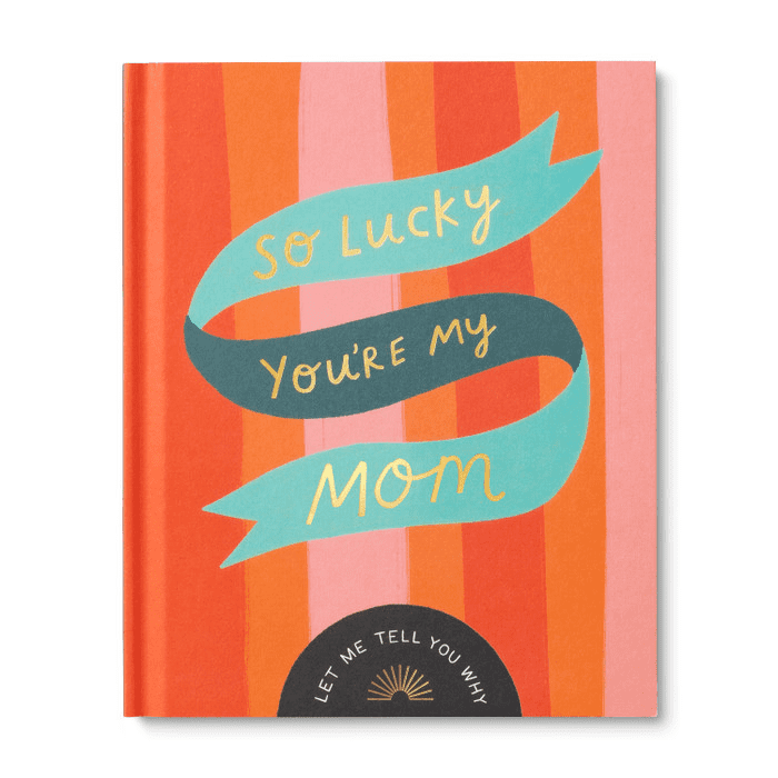 So Lucky You’re My Mom Book | Compendium | Iris Gifts & Décor